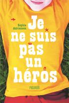 Couverture du livre « Je ne suis pas un héros » de Sophie Adriansen aux éditions Fleurus