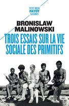 Couverture du livre « Trois essais sur la vie sociale des primitifs » de Bronislaw Malinowski aux éditions Payot