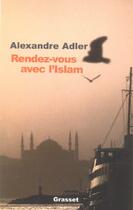 Couverture du livre « RENDEZ-VOUS AVEC L ISLAM » de Alexandre Adler aux éditions Grasset