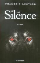 Couverture du livre « Le silence » de Francois Leotard aux éditions Grasset Et Fasquelle