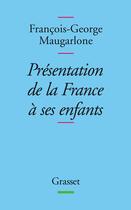 Couverture du livre « Présentation de la France à ses enfants » de Maugarlone-F.G aux éditions Grasset Et Fasquelle