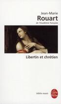 Couverture du livre « Libertin et chrétien ; entretiens avec Marc Leboucher » de Rouart-J.M aux éditions Le Livre De Poche