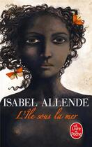 Couverture du livre « L'île sous la mer » de Isabel Allende aux éditions Le Livre De Poche