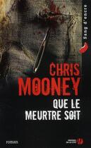 Couverture du livre « Que le meurtre soit » de Chris Mooney aux éditions Presses De La Cite