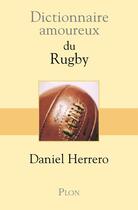 Couverture du livre « Dictionnaire amoureux ; du rugby » de Daniel Herrero aux éditions Plon