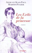 Couverture du livre « Les Exils De La Princesse » de Anne Martin-Fugier et Jean-Paul Martin-Fugier aux éditions Perrin