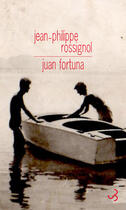 Couverture du livre « Juan Fortuna » de Jean-Philippe Rossignol aux éditions Christian Bourgois