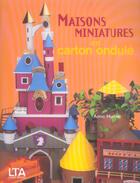 Couverture du livre « Maisons miniatures en carton ondule » de Hurtrer Annic aux éditions Le Temps Apprivoise