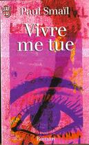 Couverture du livre « Vivre me tue » de Paul Smail aux éditions J'ai Lu
