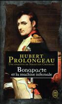 Couverture du livre « Bonaparte et la machine infernale » de Hubert Prolongeau aux éditions J'ai Lu