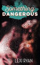 Couverture du livre « Something dangerous » de Lexi Ryan aux éditions J'ai Lu