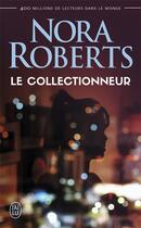 Couverture du livre « Le collectionneur » de Nora Roberts aux éditions J'ai Lu