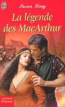 Couverture du livre « Legende des mac arthur (la) » de Susan King aux éditions J'ai Lu