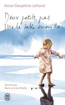 Couverture du livre « Deux petits pas sur le sable mouillé » de Anne-Dauphine Julliand et Bertrand De Miollis aux éditions J'ai Lu