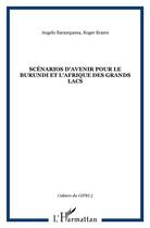 Couverture du livre « Scenarios d'avenir pour le burundi et l'afrique des grands lacs » de  aux éditions L'harmattan