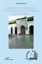Couverture du livre « Processus de Bologne et enseignement supérieur au Maghreb » de Ahmed Ghouati aux éditions L'harmattan
