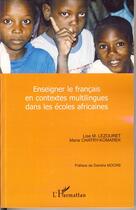 Couverture du livre « Enseigner le français en contextes multilingues dans les écoles africaines » de Marie Chatry-Komarek et Lise M Lezouret aux éditions Editions L'harmattan