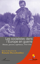 Couverture du livre « Les socialistes dans l'Europe en guerre ; réseaux, parcours, experiences (1914-1918) » de Romain Ducolombier aux éditions Editions L'harmattan