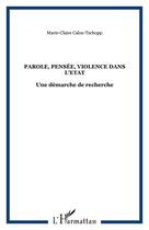 Couverture du livre « Parole, pensee, violence dans l'etat - une demarche de recherche » de Caloz-Tschopp M-C. aux éditions Editions L'harmattan