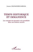 Couverture du livre « Temps historique et immanence ; les concepts de nécessité et de possibilité dans une histoire ouverte » de Gustavo Chataignier Gadelha aux éditions Editions L'harmattan