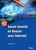 Couverture du livre « Savoir investir en bourse avec internet (7e édition) » de Rodolphe Vialles aux éditions Vuibert