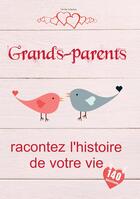 Couverture du livre « Grands-parents, racontez l'histoire de votre vie : Un livre de souvenirs précieux pour Mamie et Papy | Un cadeau tendre pour les grands-parents » de Tell Me Collection aux éditions Books On Demand