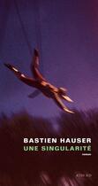 Couverture du livre « Une singularité » de Bastien Hauser aux éditions Actes Sud