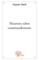 Couverture du livre « Meurtres selon commandements » de Hugues Werle aux éditions Edilivre