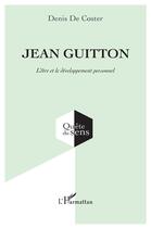 Couverture du livre « Jean Guitton : l'être et le développement personnel » de Denis De Coster aux éditions L'harmattan