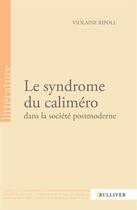 Couverture du livre « Le syndrome du caliméro dans la société postmoderne » de Violaine Ripoll aux éditions Sulliver