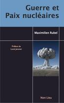Couverture du livre « Guerre et paix nucléaire » de Maximilien Rubel aux éditions Non Lieu