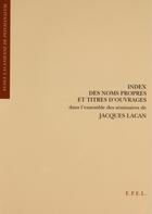 Couverture du livre « Index des noms propres et titres d'ouvrages » de Ecole Lacanienne De aux éditions Epel Editions