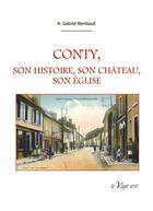 Couverture du livre « Conty, son histoire, son château, son église » de A. Gabriel Rembault aux éditions La Vague Verte