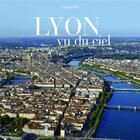 Couverture du livre « Lyon vu du ciel » de Patrice Blot aux éditions Herve Chopin