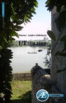 Couverture du livre « L'estuaire » de Therese Andre-Abdelaziz aux éditions Ex Aequo