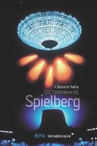 Couverture du livre « Le dictionnaire Spielberg » de Clement Safra aux éditions Vendemiaire