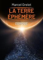 Couverture du livre « Terre éphémère Tome V OSMOSE : Osmose » de Marcel Grelet aux éditions Ella Editions