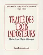 Couverture du livre « Traite des trois imposteurs - moise, jesus-christ, mahomet. » de Holbach Paul Henri aux éditions Berg International