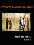 Couverture du livre « Alpha and Omega » de Elodie.B aux éditions Corridor Elephant