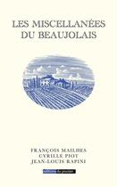 Couverture du livre « Les miscellanées du Beaujolais » de Cyrille Piot et Francois Mailhes et Jean-Louis Rapini aux éditions Editions Du Poutan