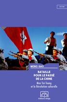 Couverture du livre « Bataille pour le passé de la Chine : Mao Tsé-Toung et la Révolution culturelle » de Mobo Gao aux éditions Delga