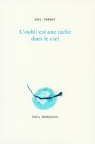 Couverture du livre « L'oubli est une tache dans le ciel » de Joel Vernet aux éditions Fata Morgana