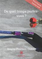 Couverture du livre « De quel temps parlez-vous ? » de Regine Fournon-Gohier aux éditions Le Lys Bleu