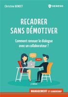 Couverture du livre « Recadrer sans démotiver : comment renouer le dialogue avec un collaborateur ? » de Christine Benoit aux éditions Gereso