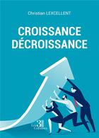 Couverture du livre « Croissance-décroissance » de Christian Lexcellent aux éditions Les Trois Colonnes