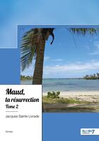 Couverture du livre « Maud, la résurrection Tome 2 » de Jacques Sainte Livrade aux éditions Nombre 7