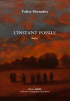 Couverture du livre « L'instant fossile » de Valery Meynadier aux éditions Unicite