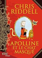 Couverture du livre « Apolline Tome 1 : Apolline et le chat masqué » de Chris Riddell aux éditions Milan