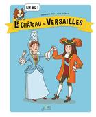 Couverture du livre « Le château de Versailles en BD ! » de Joly et Cleo Germain et Dominique aux éditions Belin Education