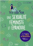 Couverture du livre « Petit guide pour une sexualité féministe et épanouie » de Les Frangines et Anne Billows aux éditions First